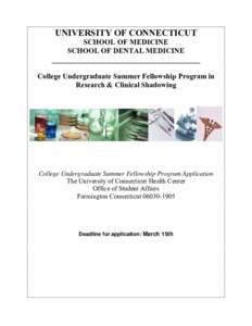 UNIVERSITY OF CONNECTICUT SCHOOL OF MEDICINE SCHOOL OF DENTAL MEDICINE ________________________________________ College Undergraduate Summer Fellowship Program in Research & Clinical Shadowing