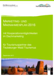 MARKETING- UND MAßNAHMENPLAN 2016 mit Kooperationsmöglichkeiten im Dachmarketing für Tourismuspartner des Teutoburger Wald Tourismus