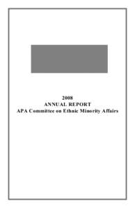 2008 ANNUAL REPORT APA Committee on Ethnic Minority Affairs APPROVED 2008 ANNUAL REPORT