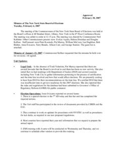 Approved February 20, 2007 Minutes of The New York State Board of Elections Tuesday, February 6, 2007 The meeting of the Commissioners of the New York State Board of Elections was held at the Board’s offices at 40 Steu