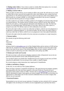 1. Making contact with us If you wish to contact us outside office hours please do so via email;  and we will respond to all queries on our return. 2. Making a contract with us When you place an order w