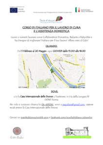 CORSO DI ITALIANO PER IL LAVORO DI CURA E L’ASSISTENZA DOMESTICA Lavori o vorresti lavorare come Collaboratrice Domestica, Badante o Babysitter e hai bisogno di migliorare l’italiano per il tuo lavoro? Allora vieni a