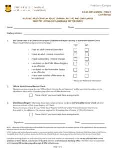 Fort Garry Campus B.S.W. APPLICATION - FORM 1 (Confidential) SELF DECLARATION OF AN ADULT CRIMINAL RECORD AND CHILD ABUSE REGISTRY LISTING OR VULNERABLE SECTOR CHECK Name: