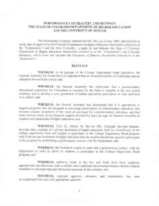 PERFORMANCE CONTRACT BY AND BETWEEN THE STATE OF COLORADO DEPARTMENT OF HIGHER EDUCATION AND THE UNIVERSITY OF DENVER This Perfonnance Contract, entered into this 30th day of June 2005, and effective as of the date of ap