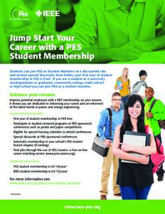 Jump Start Your Career with a PES Student Membership Students can join PES as Student Members at a discounted rate and receive special discounts. Even better, your first year of student membership in PES is Free! If you 