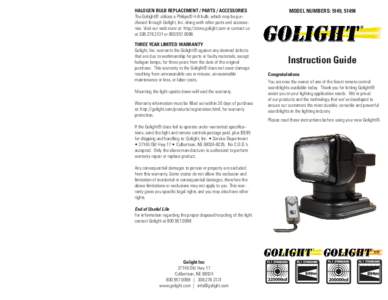 HALOGEN BULB REPLACEMENT / PARTS / ACCESSORIES The Golight® utilizes a Philips® H-9 bulb, which may be purchased through Golight, Inc. along with other parts and accessories. Visit our web store at: http://store.goligh