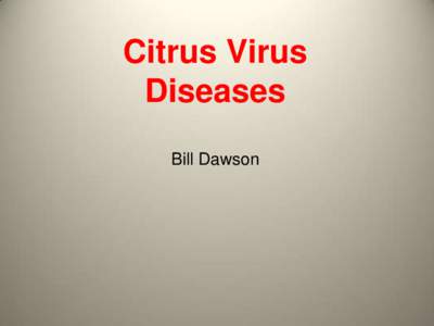 Citrus Virus Diseases Bill Dawson