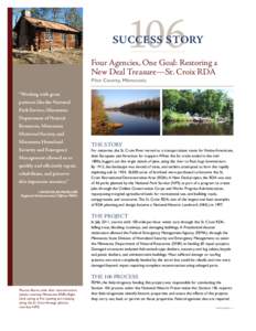 Success Story Four Agencies, One Goal: Restoring a New Deal Treasure—St. Croix RDA Pine County, Minnesota “Working with great partners like the National