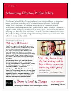 Policy Forum  Advancing Effective Public Policy The Brown School Policy Forum applies research and evidence to important policy questions with the goal of producing more informed, fact-based public policy outcomes. We en