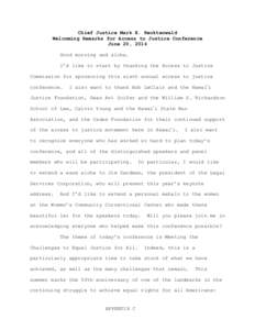 Chief Justice Mark E. Recktenwald Welcoming Remarks for Access to Justice Conference June 20, 2014 Good morning and aloha. I’d like to start by thanking the Access to Justice Commission for sponsoring this sixth annual
