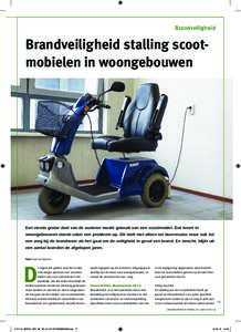 Brandveiligheid  Brandveiligheid stalling scootmobielen in woongebouwen Een steeds groter deel van de ouderen maakt gebruik van een scootmobiel. Dat levert in woongebouwen steeds vaker een probleem op. Dit leidt niet all