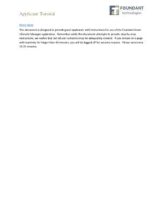 Applicant Tutorial Overview This document is designed to provide grant applicants with instructions for use of the Foundant Grant Lifecycle Manager application. Remember while this document attempts to provide step-by-st