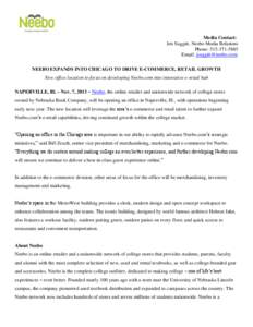 Media Contact: Jen Suggitt, Neebo Media Relations Phone: [removed]Email: [removed] NEEBO EXPANDS INTO CHICAGO TO DRIVE E-COMMERCE, RETAIL GROWTH New office location to focus on developing Neebo.com into inno