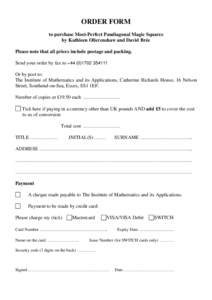 ORDER FORM to purchase Most-Perfect Pandiagonal Magic Squares by Kathleen Ollerenshaw and David Brée Please note that all prices include postage and packing. Send your order by fax to +[removed] Or by post to: