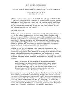 LAW REVIEW, OCTOBER 2004 “SEXUAL ADDICT” BANNED FROM PARKS AFTER “CRUISING” FOR KIDS James C. Kozlowski, J.D., Ph.D. © 2004 James C. Kozlowski  In the case of Doe v. City of Lafayette, No, 2004 U.S. App