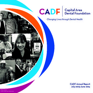 Changing Lives through Dental Health  CADF Annual Report July 2013-June 2014 Photo credit: Austin American-Statesman