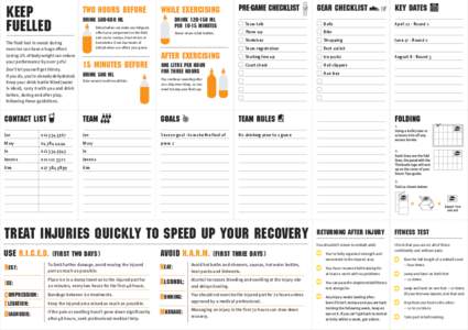 KEEP FUELLED The fluid lost in sweat during exercise can have a huge effect. Losing 2% of body weight can reduce your performance by over 30%!