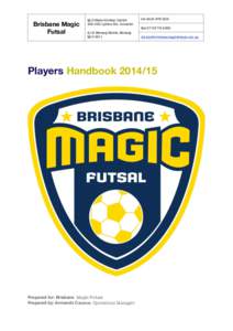 Brisbane Magic Futsal QLD State Hockey Centre  Lytton Rd, Colmslie 2/18 Nerang Street, Nerang  