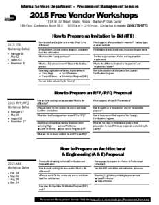 Internal Services Department – Procurement Management ServicesFree Vendor Workshops 111 N.W. 1st Street, Miami, Florida - Stephen P. Clark Center 18th Floor, Conference Room:00 a.m.—12:00 noon Contact 