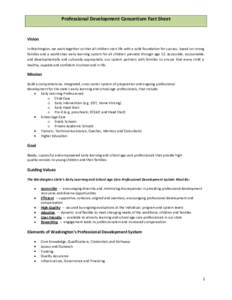 Professional Development Consortium Fact Sheet  Vision In Washington, we work together so that all children start life with a solid foundation for success, based on strong families and a world-class early learning system