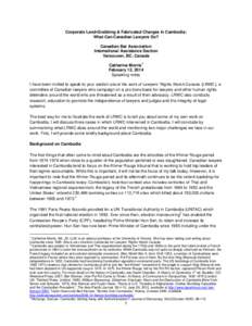 Corporate Land-Grabbing & Fabricated Charges in Cambodia: What Can Canadian Lawyers Do? Canadian Bar Association International Assistance Section Vancouver, BC, Canada 1