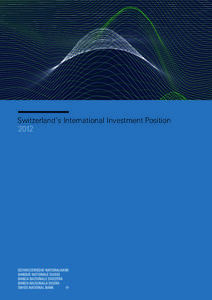 Switzerland’s International Investment Position 2012 5YKV\GTNCPFoU+PVGTPCVKQPCN+PXGUVOGPV2QUKVKQPƦƤƥƦ  1