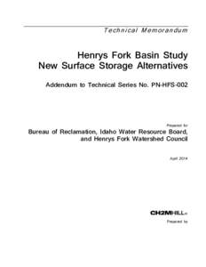 Henrys Fork Basin Study, New Surface Storage Alternatives, Addendum to Technical Series No. PN-HFS-002
