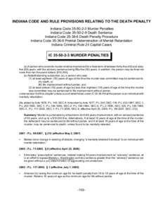 INDIANA CODE AND RULE PROVISIONS RELATING TO THE DEATH PENALTY Indiana CodeMurder Penalties Indiana CodeDeath Sentence Indiana CodeDeath Penalty Procedure Indiana CodePretrial Dete