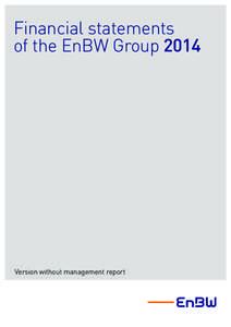 Financial statements of the EnBW Group 2014 Version without management report  2014 financial statements of the EnBW Group