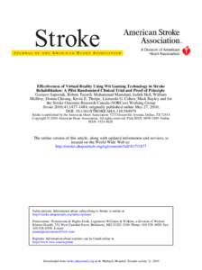 Effectiveness of Virtual Reality Using Wii Gaming Technology in Stroke Rehabilitation: A Pilot Randomized Clinical Trial and Proof of Principle Gustavo Saposnik, Robert Teasell, Muhammad Mamdani, Judith Hall, William McI