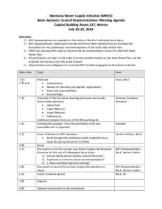 Montana Water Supply Initiative (MWSI) Basin Advisory Council Representatives’ Meeting Agenda Capitol Building Room 137, Helena July 22-23, 2014 Outcomes 1) BAC representatives are updated on the status of the four ind