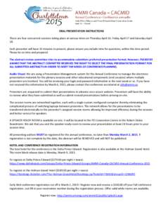 ORAL PRESENTATION INSTRUCTIONS There are four concurrent sessions taking place at various times on Thursday April 16, Friday April 17 and Saturday April 18. Each presenter will have 15 minutes to present, please ensure y