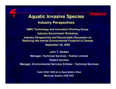 Aquatic Invasive Species Industry Perspectives NMIC Technology and Innovation Working Group Industry-Government Workshop Industry Perspectives and Round-table Discussion on Reducing the marine Environmental Footprint in 