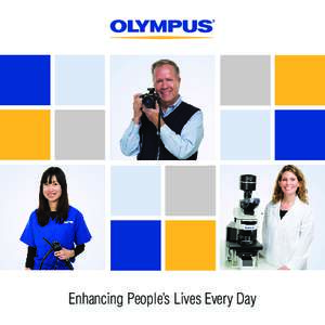 Enhancing People’s Lives Every Day  Olympus’ history of innovation and service to humanity go back nearly 100 years, when our company founders in Tokyo introduced our first product, a microscope, inSince then