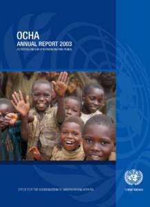 OCHA ANNUAL REPORT 2003 ACTIVITIES AND USE OF EXTRABUDGETA RY FUNDS UNITED NATIONS OFFICE FOR THE COORDINATION OF HUMANITARIAN A F FA I R S