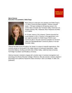 Marla Clemow Executive vice president, Wells Fargo Marla Clemow is executive vice president and Wells Fargo’s L.A. Metro Community Bank president. Clemow oversees nearly 1,700 team members at 85 banking stores in the c
