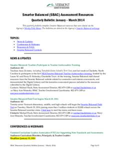 Smarter Balanced (SBAC) Assessment Resources Quarterly Bulletin: January – March 2014 This quarterly bulletin compiles Smarter Balanced resources that were shared via the Agency’s Weekly Field Memo. The bulletins are