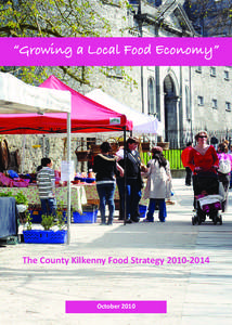 “Growing a Local Food Economy”  The County Kilkenny Food Strategy[removed]October 2010