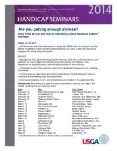 Are you getting enough strokes? Keep it fair at your golf club by attending a USGA Handicap System™ Seminar! What’s in it for me? - An informative and interactive session—taught by USGA staff—focusing on how the 