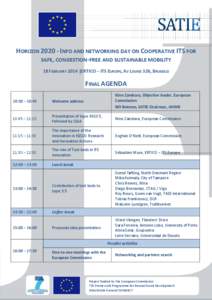 HORIZON[removed]INFO AND NETWORKING DAY ON COOPERATIVE ITS FOR SAFE, CONGESTION-FREE AND SUSTAINABLE MOBILITY 18 FEBRUARY 2014 |ERTICO – ITS EUROPE, AV LOUISE 326, BRUSSELS FINAL AGENDA 10:30 – 10:45