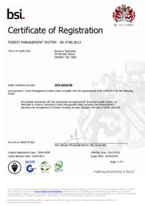 Certificate of Registration FOREST MANAGEMENT SYSTEM - AS 4708:2013 This is to certify that: Forestry Tasmania 79 Melville Street