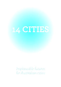 14 CITIES  Implausible futures for Australian cities  #1