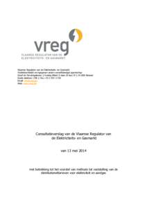 Vlaamse Regulator van de Elektriciteits- en Gasmarkt  Publiekrechtelijk vormgegeven extern verzelfstandigd agentschap Graaf de Ferrarisgebouw | Koning Albert II-laan 20 bus 19 | B-1000 Brussel Gratis telefoon 1700 | Fax 