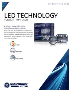 LED Technology for light that lasts A bright, white light that’s virtually maintenance-free. Made in the USA, GE NIGHTHAWK™ LED lamps offer