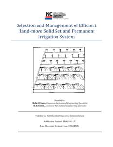 Selection and Management of Efficient Hand-move Solid Set and Permanent Irrigation System Prepared by: Robert Evans, Extension Agricultural Engineering Specialist