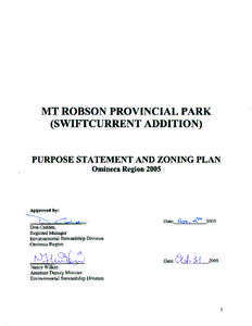 Mount Robson Provincial Park Swiftcurrent River Addition Purpose Statement and Zoning Plan The Swiftcurrent area, centered on the upper reach of the Swiftcurrent River, was recommended for protection by the Robson Valle