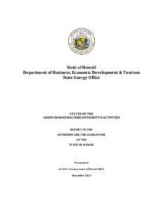 State of Hawaii Department of Business, Economic Development & Tourism State Energy Office STATUS OF THE GREEN INFRASTRUCTURE AUTHORITY’S ACTIVITIES