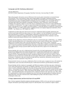 Cartography and GIS: Facilitating collaboration I Alan M. MacEachren GeoVISTA Center, Department of Geography, Penn State University, University Park, PAMaps and geographic information systems (GISystems) both enc