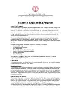 Financial Engineering Program About the Program The Stanford Financial Engineering Program provides students with a 5-module executive training led by world-renowned faculty from the Department of Management Science and 