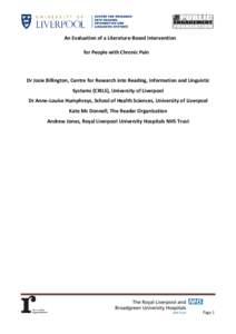 An Evaluation of a Literature-Based Intervention for People with Chronic Pain Dr Josie Billington, Centre for Research into Reading, Information and Linguistic Systems (CRILS), University of Liverpool Dr Anne-Louise Hump